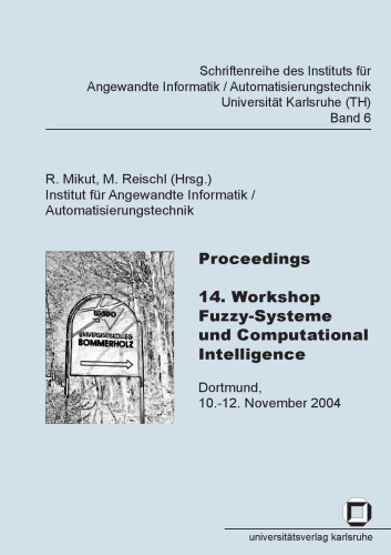 Proceedings - 14. Workshop Fuzzy-Systeme und Computational Intelligence: Dortmund, 10.-12. November 2004  German