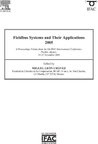 Fieldbus Systems and Their Applications 2005: A Proceedings volume from the 6th IFAC International Conference, Puebla, Mexico 1425 November 2005 (IPV - ... Volume) (IPV - IFAC Proceedings Volume)