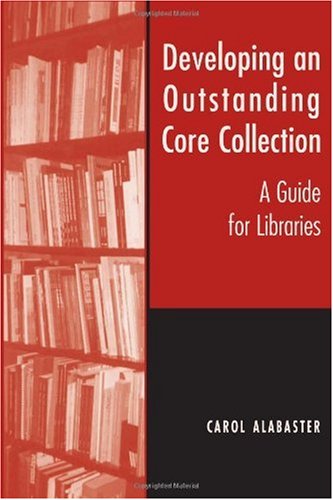 Developing an Outstanding Core Collection: A Guide for Libraries