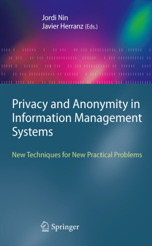 Privacy and Anonymity in Information Management Systems: New Techniques for New Practical Problems