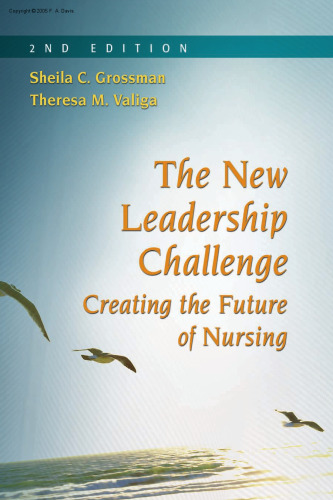 The New Leadership Challenge: Creating The Future Of Nursing, 2nd Edition