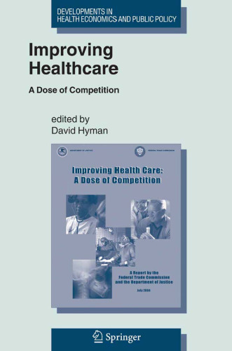 Improving Healthcare: A Dose of Competition (Developments in Health Economics and Public Policy)