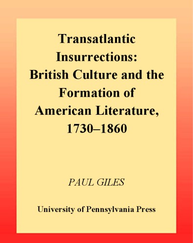 Transatlantic Insurrections: British Culture and the Formation of American Literature, 1730-1860