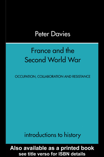 France and the Second World War: Resistance, Occupation and Liberation (Introduction to History)