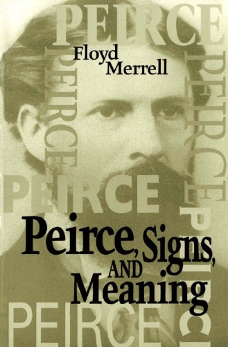 Peirce, Signs, and Meaning (Toronto Studies in Semiotics)