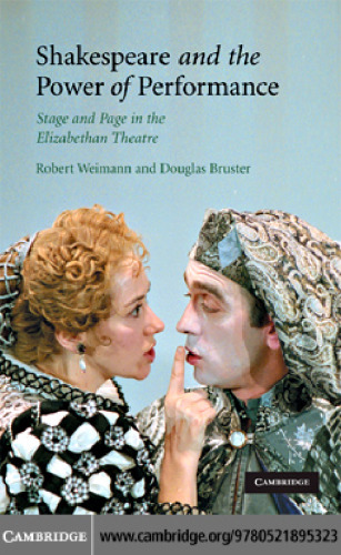 Shakespeare and the Power of Performance: Stage and Page in the Elizabethan Theatre