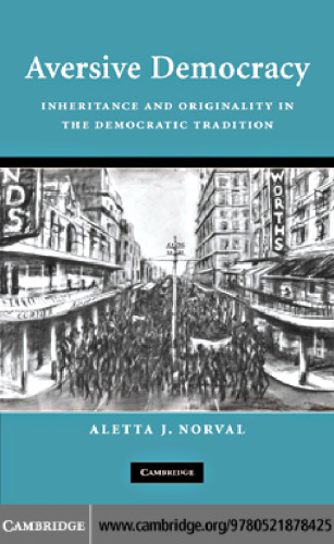 Aversive Democracy: Inheritance and Originality in the Democratic Tradition