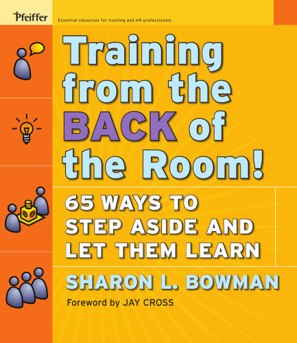 Training From the Back of the Room!: 65 Ways to Step Aside and Let Them Learn