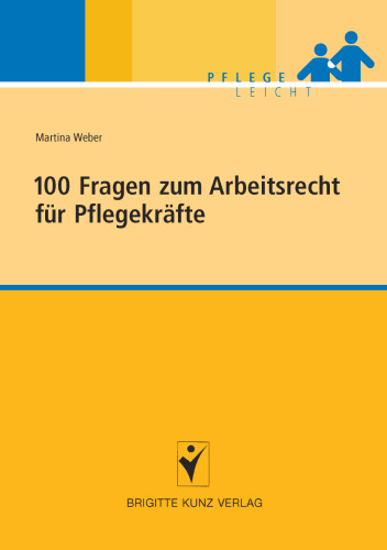 100 Fragen zum Arbeitsrecht für Pflegekräfte