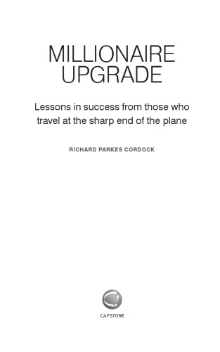 Millionaire Upgrade: Lessons in Success From Those Who Travel at the Sharp End of the Plane