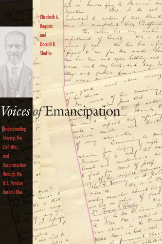 Voices of Emancipation: Understanding Slavery, the Civil War, and Reconstruction through the U.S. Pension Bureau Files