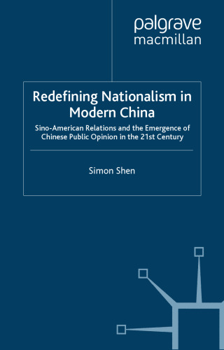 Redefining Nationalism in Modern China: Sino-American Relations and the Emergence of Chinese Public Opinion in the 21st Century