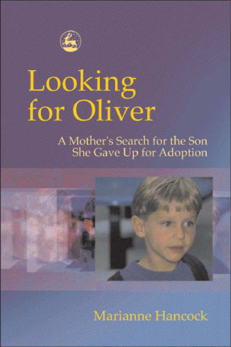 Looking for Oliver: A Mother's Search for the Son She Gave Up for Adoption