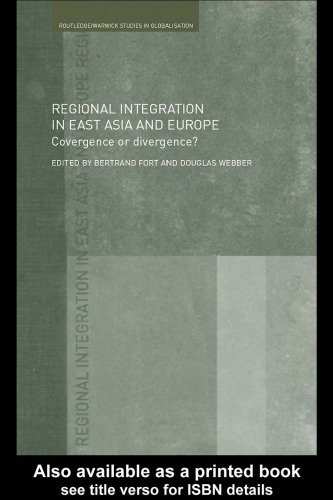 Regional Integration in Europe and East Asia: Convergence and Divergence? (Routledge Warwick Studies in Globalisation)