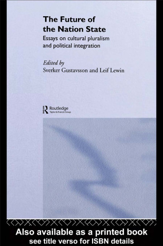 The Future of the Nation-State: Essays on Cultural Pluralism and Political Integration (Routledge Advances in International Political Economy)