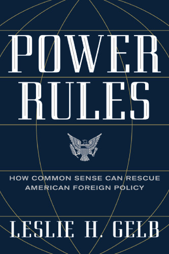 Power Rules: How Common Sense Can Rescue American Foreign Policy