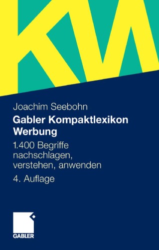 Gabler Kompaktlexikon Werbung: 1.400 Begriffe nachschlagen, verstehen, anwenden, 4. Auflage