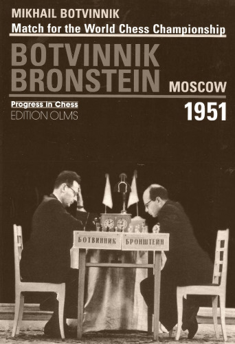 Match for the World Chess Championship Mikhail Botvinnik-David Bronstein Moscow 1951 (Progress in Chess)