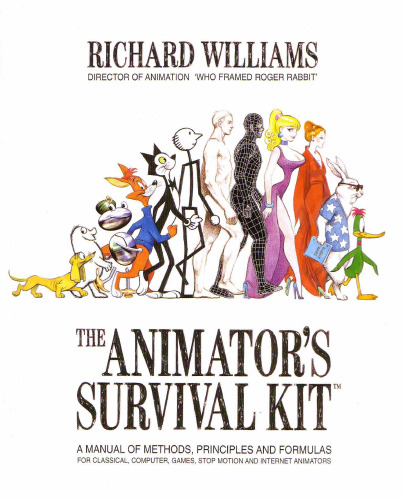 The Animator's Survival Kit, Expanded Edition: A Manual of Methods, Principles and Formulas for Classical, Computer, Games, Stop Motion and Internet Animators