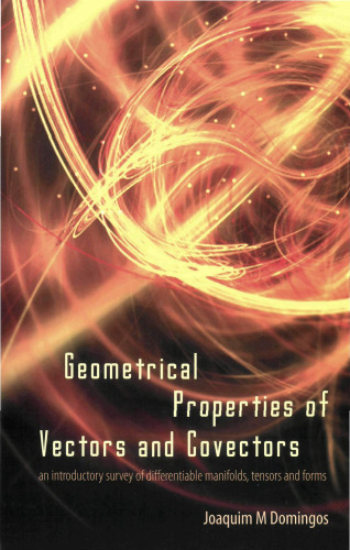 Geometrical Properties of Vectors and Covectors: An Introductory Survey of Differentiable Manifolds, Tensors and Forms