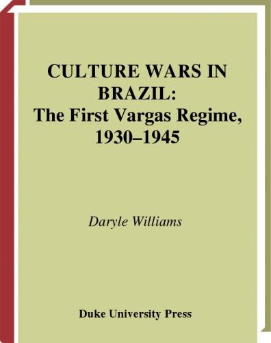 Culture Wars in Brazil: The First Vargas Regime, 1930–1945