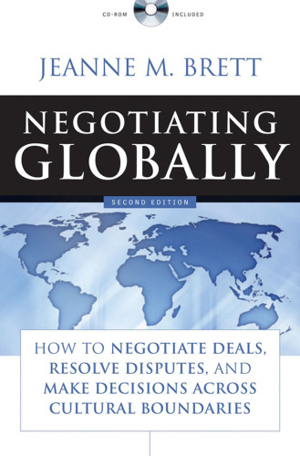 Negotiating Globally: How to Negotiate Deals, Resolve Disputes, and Make Decisions Across Cultural Boundaries (Jossey-Bass Business & Management)