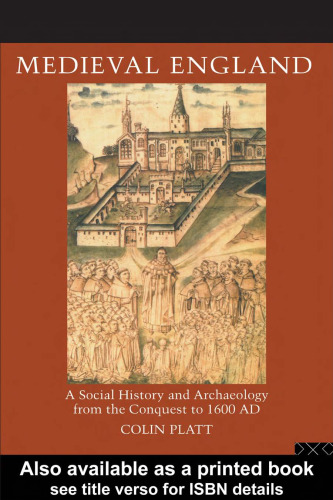 Medieval England: A Social History and Archaeology from the Conquest to 1600 AD