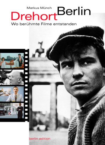 Drehort Berlin: Wo berühmte Filme entstanden