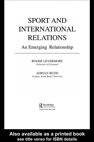 Sport and International Relations: An Emerging Relationship (Sport in the Global Society)