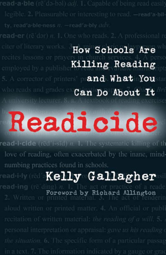 Readicide: How Schools Are Killing Reading and What You Can Do About It