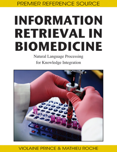 Information Retrieval in Biomedicine: Natural Language Processing for Knowledge Integration (Premier Reference Source)