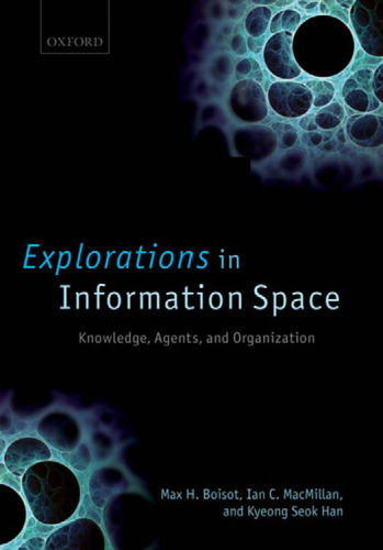 Explorations in Information Space: Knowledge, Agents, and Organization