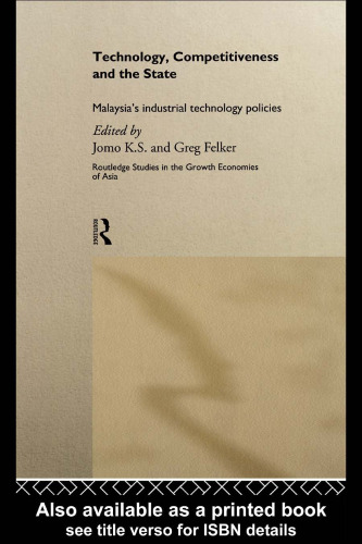 Technology, Competitiveness and the State: Malaysia's Industrial Technology Policies (Routledge Studies in Growth Economies of Asia)