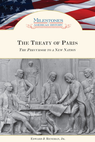 The Treaty of Paris: The Precursor to a New Nation (Milestones in American History)