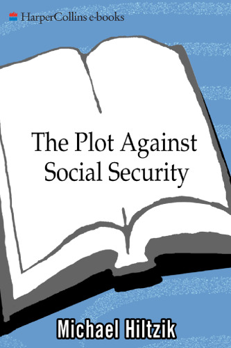 The Plot Against Social Security: How the Bush Plan Is Endangering Our Financial Future