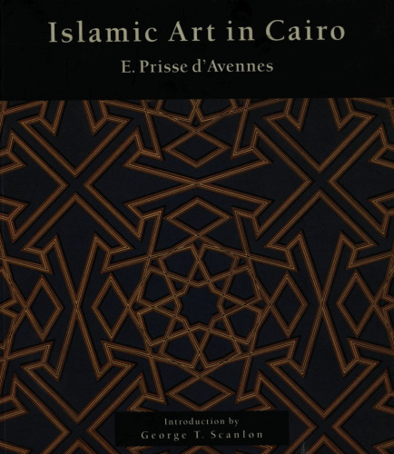 Islamic Art in Cairo: From the Seventh to the Eighteenth Centuries