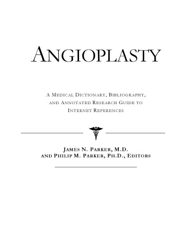 Angioplasty - A Medical Dictionary, Bibliography, and Annotated Research Guide to Internet References