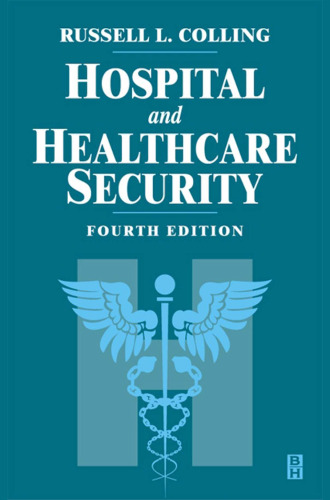 Hospital and Healthcare Security, Fourth Edition