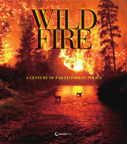 The Wildfire Reader: A Century of Failed Forest Policy