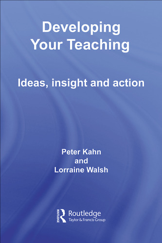 Developing Your Teaching: Ideas, Insight and Action (Key Guides for Effective Teaching in Higher Education)