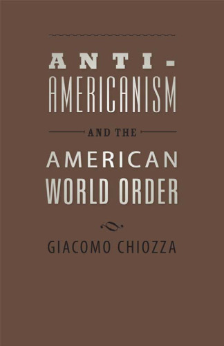 Anti-Americanism and the American World Order (Journal of Democracy Book)