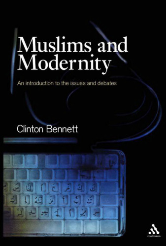 Muslims and Modernity: An Introduction to the Issues and Debates (Comparative Islamic Studies Series)