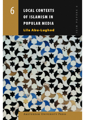 Local Contexts of Islamism in Popular Media (Amsterdam University Press - ISIM Papers series)