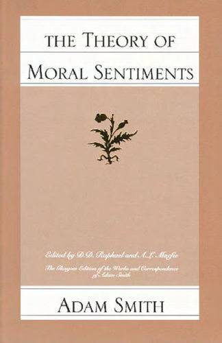 The Theory of Moral Sentiments (The Glasgow Edition of the Works and Correspondence of Adam Smith, 1)