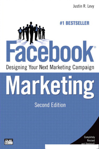 Facebook Marketing: Designing Your Next Marketing Campaign (2nd Edition)