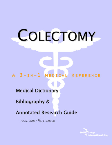 Colectomy - A Medical Dictionary, Bibliography, and Annotated Research Guide to Internet References