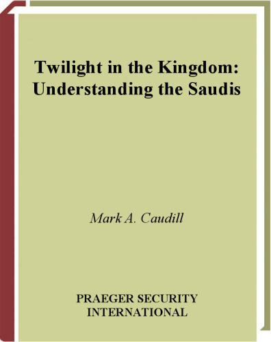 Twilight in the Kingdom: Understanding the Saudis