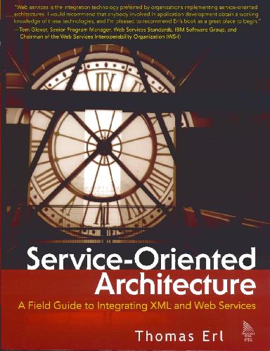 Service-Oriented Architecture: A Field Guide to Integrating XML and Web Services