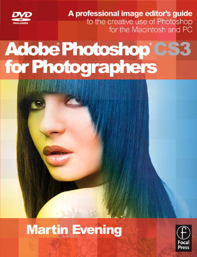 Adobe Photoshop CS3 for Photographers: A Professional Image Editor's Guide to the Creative use of Photoshop for the Macintosh and PC