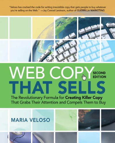 Web Copy That Sells: The Revolutionary Formula for Creating Killer Copy That Grabs Their Attention and Compels Them to Buy